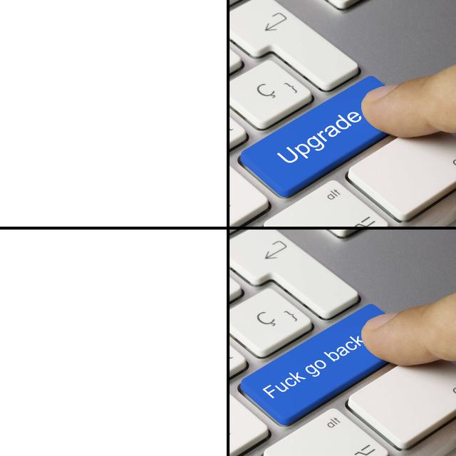Upgrade / Fuck Go Back meme template blank