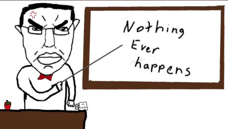 Nothing Ever Happens meme template blank