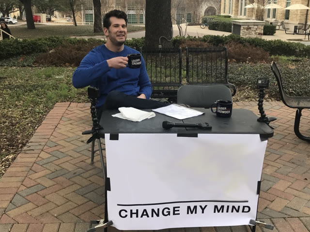 Steven Crowder's Change My Mind meme template blank